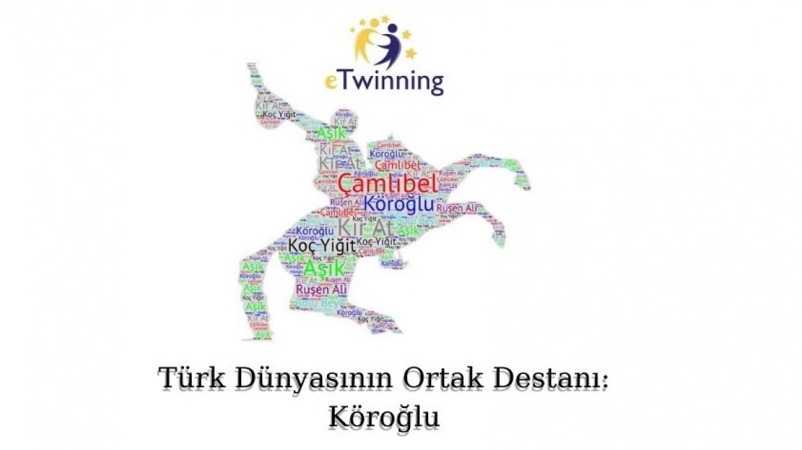 eTwinning Projesi (Türk Dünyasının Ortak Destanı: Köroğlu)